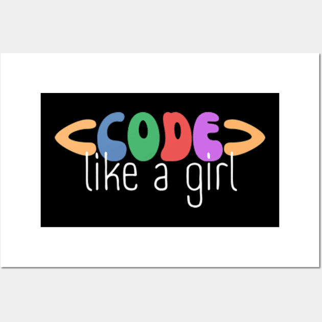 Code Like A Girl - Female Coder - Woman Programmer Wall Art by WaBastian